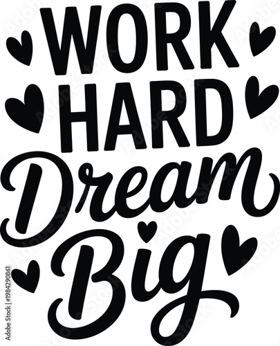 work hard dream big inspirational quote with decorative elements, stylish typography artwork representing motivation, success and goal achievement concept.
