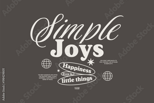 Minimal Typography Streetwear T-shirt Design. Vintage Lettering for t shirt, Poster, Apparel, Wall Art and Print. Inspirational Motivational Quotes with Trendy Typeface. Simple Joys