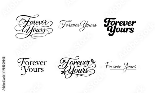 "Forever Yours" a collection of six different typographic interpretations of the same phrase, arranged in a