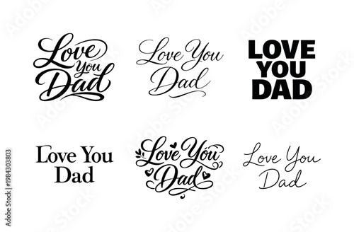 "Love You Dad" a collection of six different typographic interpretations of the same phrase, arranged in a
