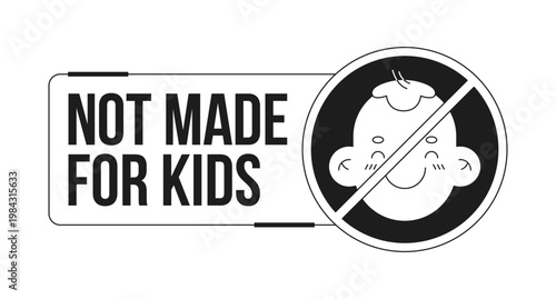 Not made for kids warning black and white label sign. Prohibited baby icon. No children. Age limit. Digital media alert. Isolated vector badge. Monochrome notice graphic with text. Online content