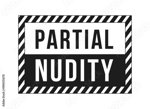 Partial nudity content warning black and white label sign. Viewer discretion. Mature themes caution. Digital media alert. Isolated vector badge. Monochrome notice graphic with text. Online attention