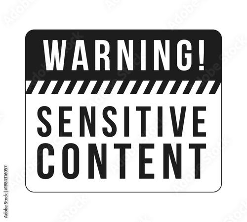 Sensitive content warning black and white label sign. Emotionally triggering material disclaimer. Digital media alert. Isolated vector badge. Monochrome notice graphic with text. Online attention