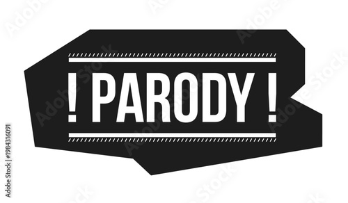 Parody disclaimer black and white label sign. Humorous satirical content. Funny comedy warning. Digital media alert. Isolated vector badge. Monochrome notice graphic with text. Online attention