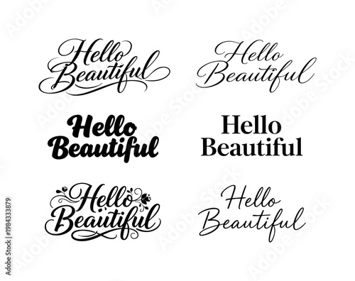 "Hello Beautiful" a collection of six different typographic interpretations of the same phrase, arranged in a