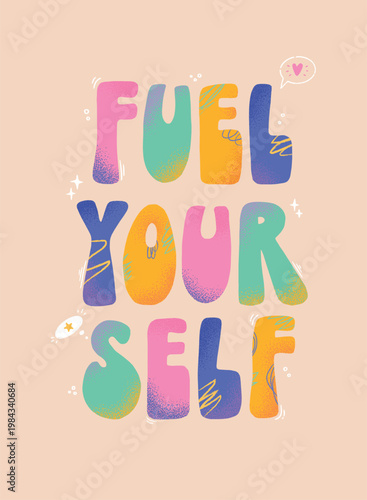 Inspirational hand lettering quote Fuel yourself decorated with stars for posters, banners, prints, cards, signs, apparel, social media, stationery decor, etc. EPS 10