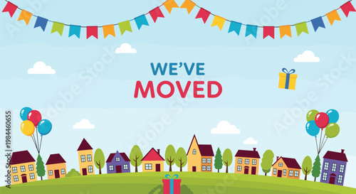 Colorful we have moved announcement banner featuring a line of cute houses on a green hill with balloons and gifts under a blue sky.