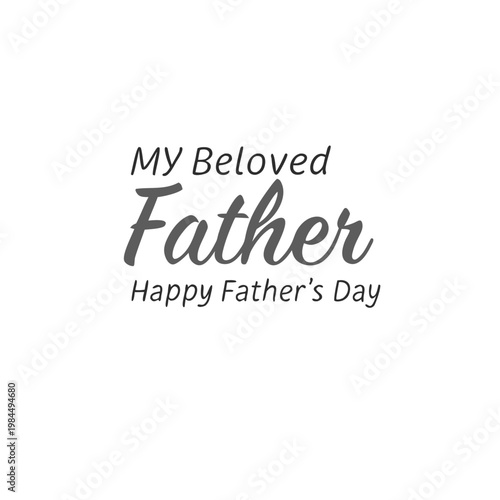 happy father's day, father's day, father, father's, dad, best dad, best father, my world, my father, my dad, beloved dad, beloved father, wish