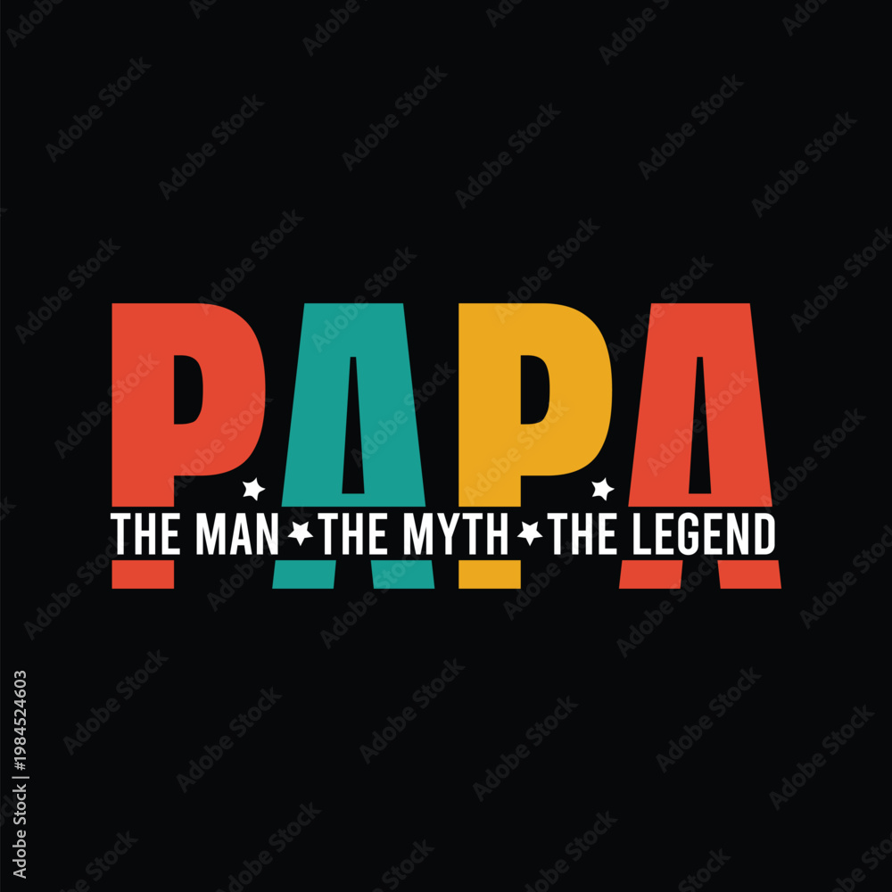 Fototapeta premium Papa the Man the Myth the Legend Design