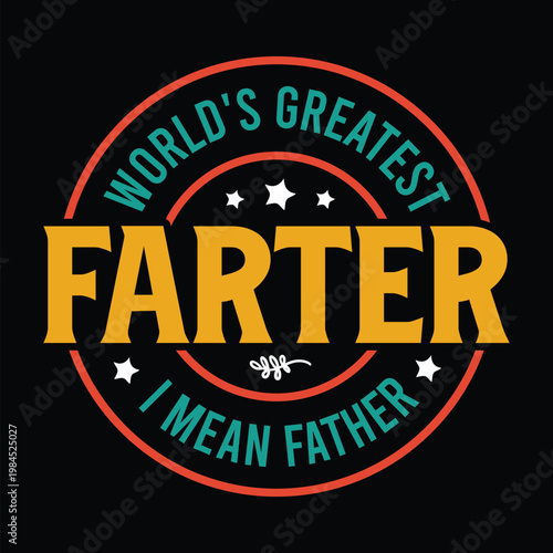World's Greatest Farter I Mean Father design