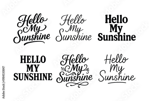 "Hello My Sunshine" a collection of six different typographic interpretations of the same phrase, arranged in a