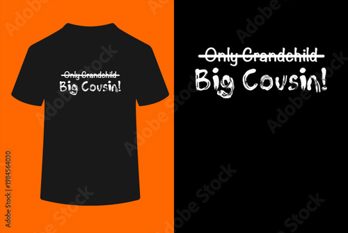 Big Cousin (Only Grandchild Crossed Out) Cute & Funny T-Shirt
