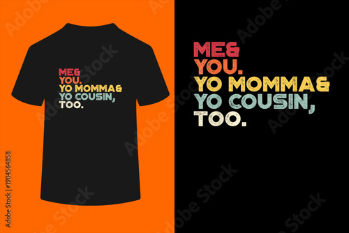Me You Your Momma Your Cousin Too Vintage Retro Sunset T-Shirt
