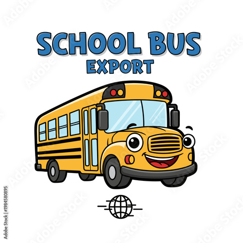 Happy cartoon yellow school bus with SCHOOL BUS EXPORT text and global icon