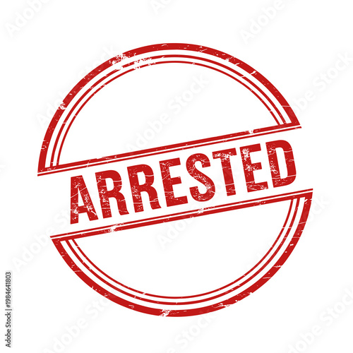 Arrested stamp badge red grunge style, law enforcement rubber stamp seal, crime justice concept design