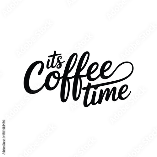 It s coffee time elegant black calligraphy lettering on a white background
