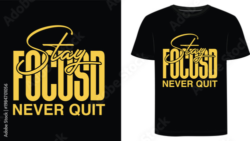 Stay Focusd Never Quit T Shirt Design