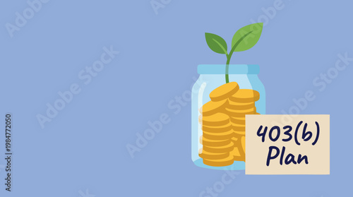 403b Plan Retirement Savings Concept with Plant and Coin Jar