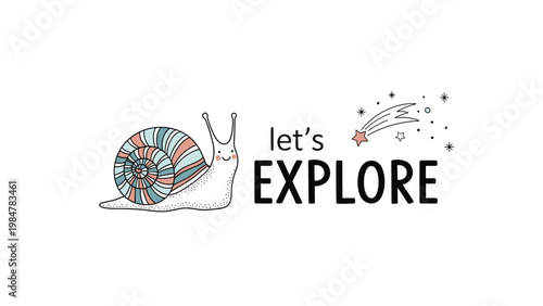 Whimsical illustration featuring a colorful patterned snail and a shooting star with the text let's EXPLORE.
