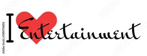 I love Entertainment creative slogan. Hand drawn letters with red heart. Vector illustration, lettering in modern design
