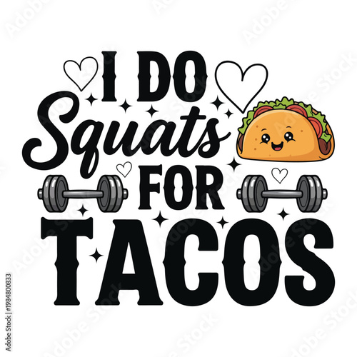 Funny i do squats for tacos vector illustration with weightlifting exercise illustration motivation lifestyle