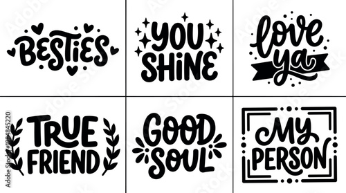 Black and white handwritten friendly phrases good soul besties true friend you shine love ya my person lettering