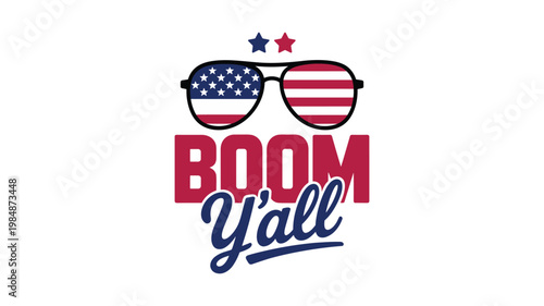 Boom y'all vector illustration with usa flag sunglasses and stars for independence day.