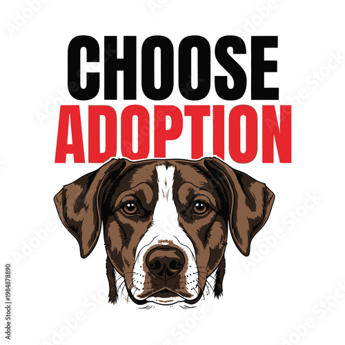 A brown and white dog with a message to choose adoption design