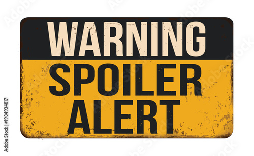 Bild auf Leinwand Warning spoiler alert vintage rusty metal sign