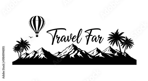 Travel Far typographic design with mountain landscape and hot air balloon illustration.