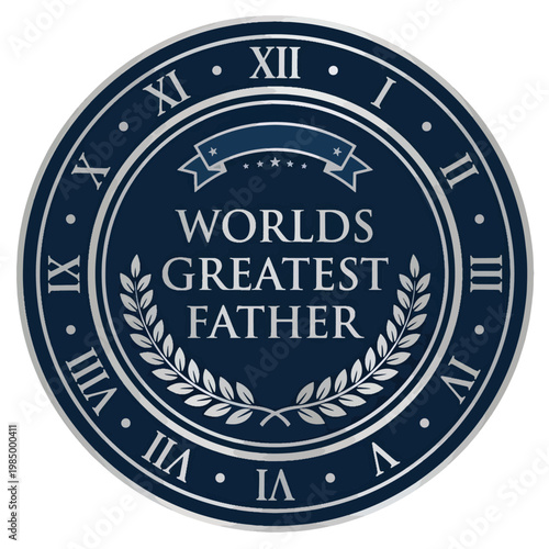 Worlds greatest father badge, award for best dad, honored parent, silver medal