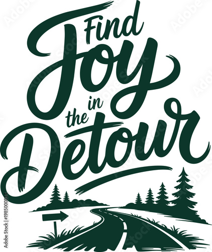 Find Joy in the Detour typography on transparent for phrase and motivation for road and travel