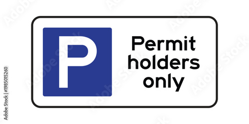 Permit Holders Only Parking Sign Vector, Reserved Parking Sign with P Symbol for Authorized Vehicles, Parking Regulation Signage for Private Areas and Access Control