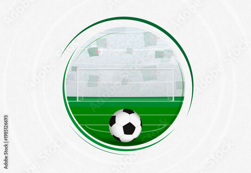 Algeria football fan celebration scene featuring a soccer ball, goal net, and waving national flags in a stadium.