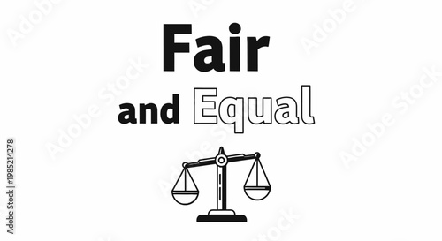 Fair and Equal concept illustration. Justice scales icon with typography for law and equity.