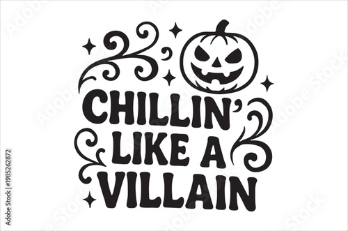 A halloween pumpkin graphic with the phrase chillin like a villain