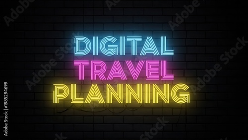 Vibrant neon sign for digital travel planning illuminating a dark brick wall background modern