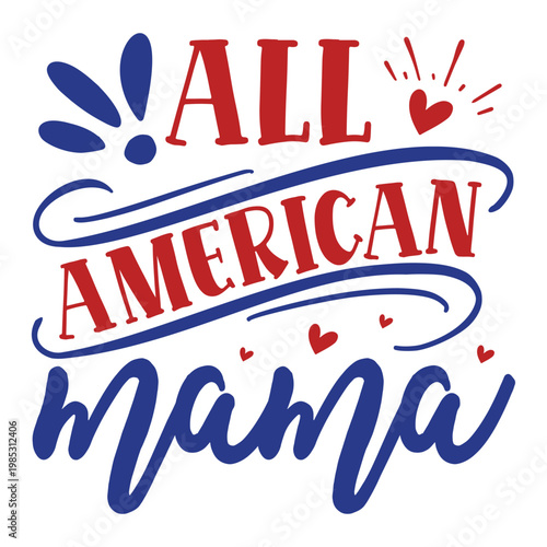 All American Mama Hand Lettering – USA Pride Typography for Mother’s 4th of July Apparel