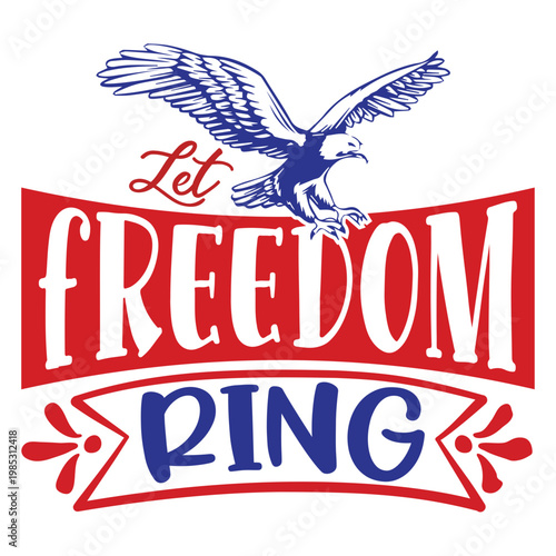 Let Freedom Ring Vintage Badge – Classic American Patriotic Typography with Eagle Graphic