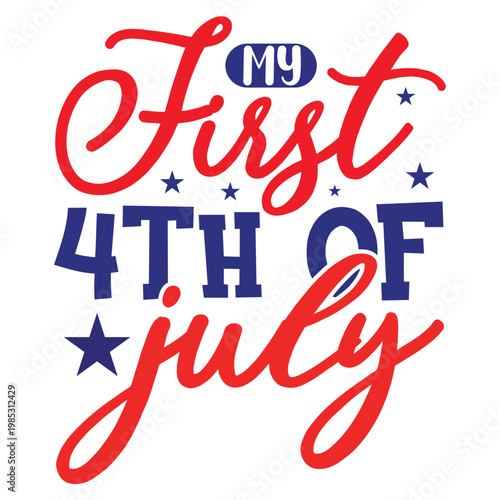 My First 4th of July Cute Typography – Baby Patriotic Milestone Design for Infant Outfit