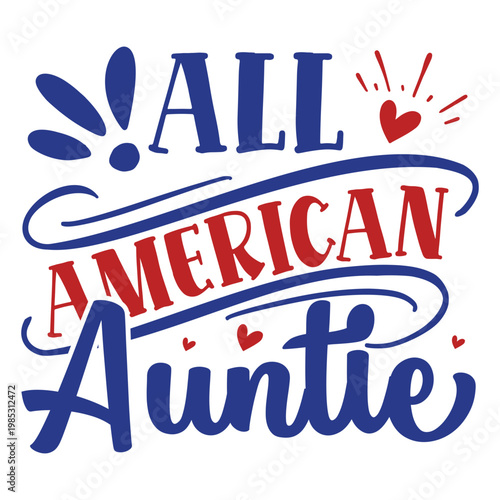 All American Auntie Stylish Script – USA Family Pride Typography for Holiday Apparel
