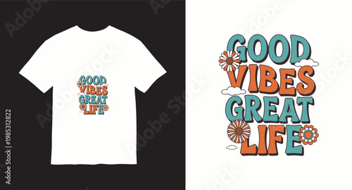 Good vibes great life lettering with flowers and clouds.