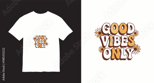 Good vibes only retro lettering with daisies and warm colors.