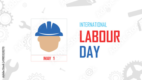 May 1st International Labour Day, global labor celebration, workers unity and gaining human rights