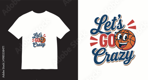 Lets go crazy basketball cartoon character with glasses, t-shirt graphic.