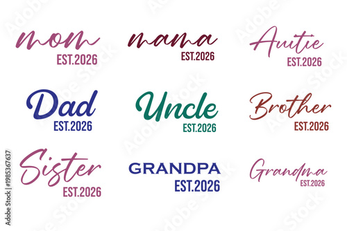 Dad Mom Mama Grandpa Grandma Uncle Auntie Brother Sister  Est.2026 Typography Vector