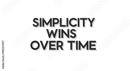 Bold "Simplicity Wins Over Time" Text Design