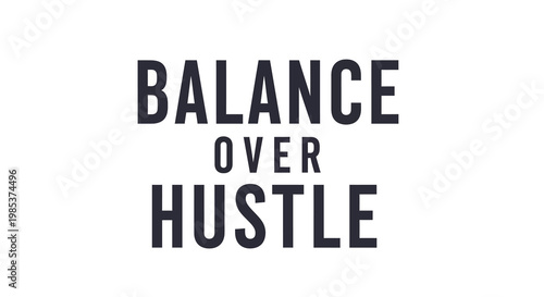 Bold Text Graphic: "Balance Over Hustle" in Dark Gray on White