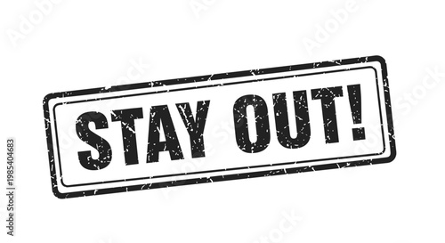 Grungy rectangular stamp with the words stay out in bold black letters with a distressed texture for warnings and boundaries.