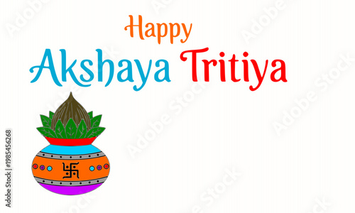 Happy Akshaya Tritiya festive greeting with decorated kalash pot, mango leaves, and lotus on white background, perfect for Hindu festival celebrations, social media posts, and religious greetings